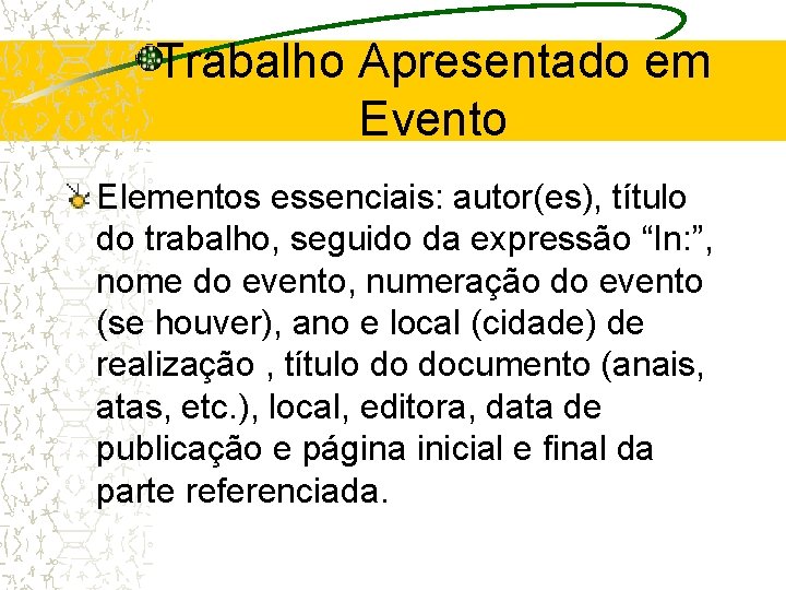 Trabalho Apresentado em Evento Elementos essenciais: autor(es), título do trabalho, seguido da expressão “In: