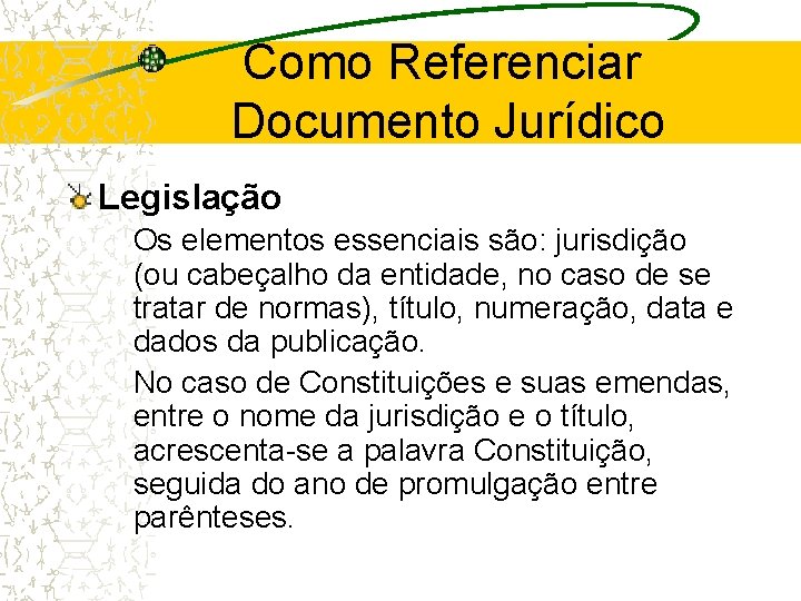 Como Referenciar Documento Jurídico Legislação Os elementos essenciais são: jurisdição (ou cabeçalho da entidade,