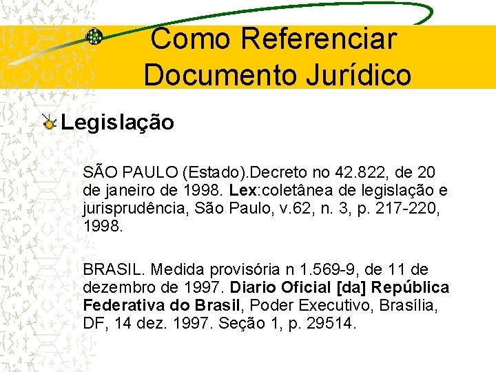 Como Referenciar Documento Jurídico Legislação SÃO PAULO (Estado). Decreto no 42. 822, de 20