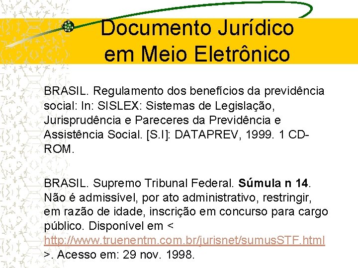 Documento Jurídico em Meio Eletrônico BRASIL. Regulamento dos benefícios da previdência social: In: SISLEX: