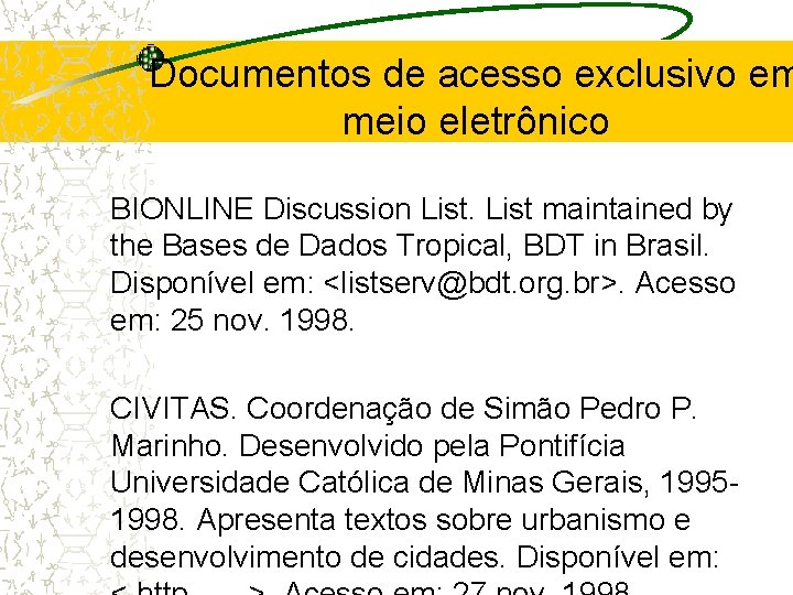 Documentos de acesso exclusivo em meio eletrônico BIONLINE Discussion List maintained by the Bases