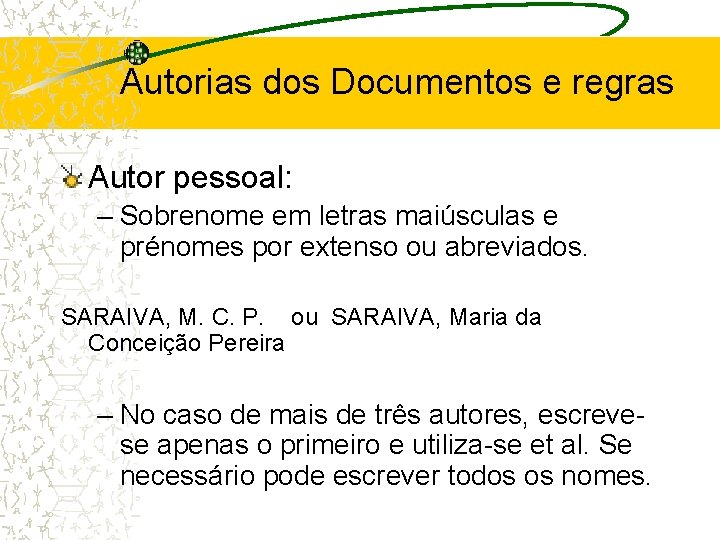 Autorias dos Documentos e regras Autor pessoal: – Sobrenome em letras maiúsculas e prénomes