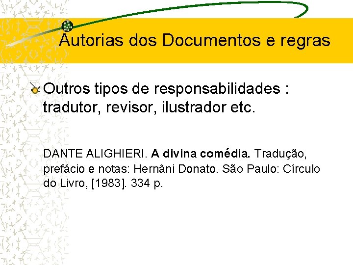 Autorias dos Documentos e regras Outros tipos de responsabilidades : tradutor, revisor, ilustrador etc.