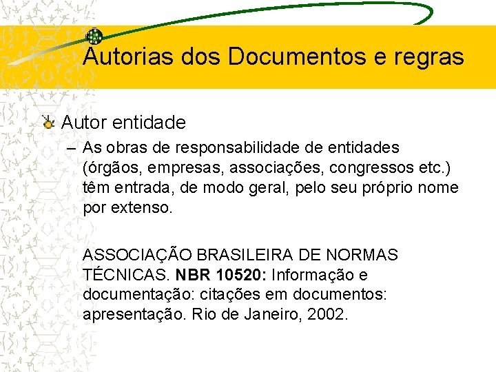 Autorias dos Documentos e regras Autor entidade – As obras de responsabilidade de entidades