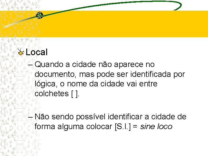 Local – Quando a cidade não aparece no documento, mas pode ser identificada por