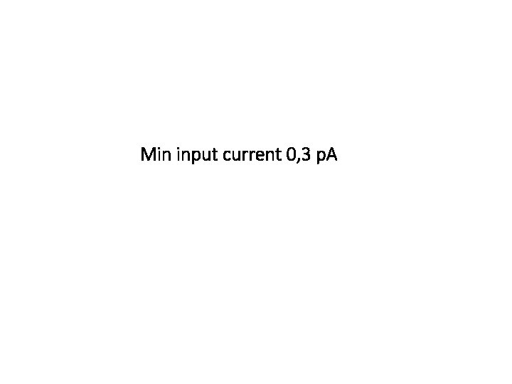 Min input current 0, 3 p. A 