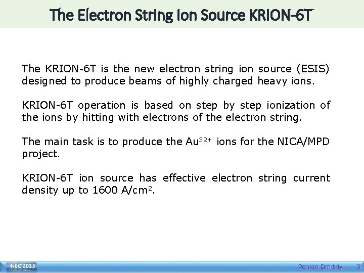 The Electron String Ion Source KRION-6 T The KRION-6 T is the new electron