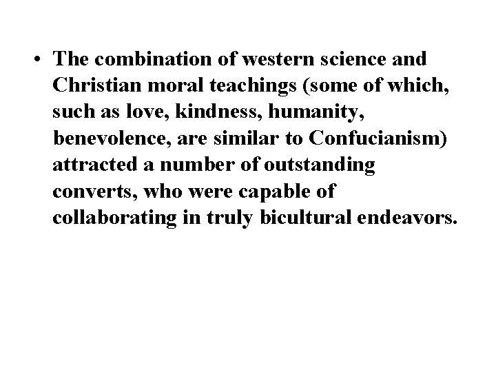 • The combination of western science and Christian moral teachings (some of which, • The combination of western science and Christian moral teachings (some of which,