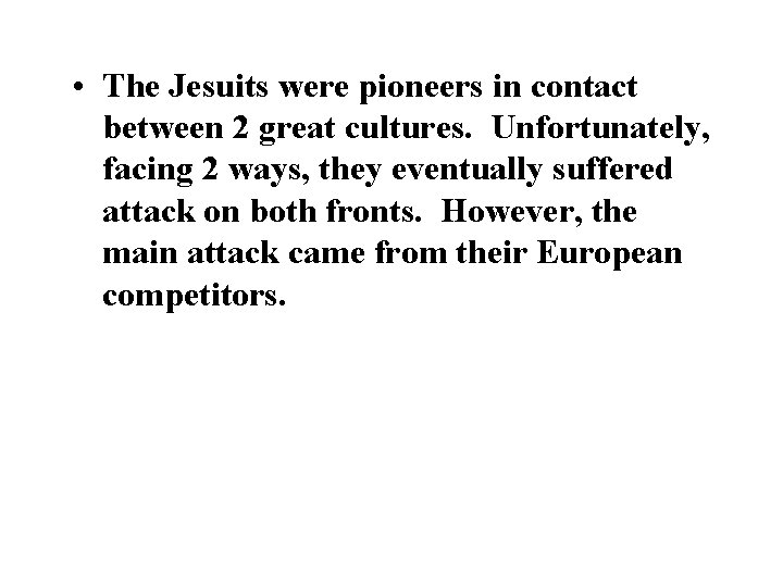• The Jesuits were pioneers in contact between 2 great cultures. Unfortunately, facing • The Jesuits were pioneers in contact between 2 great cultures. Unfortunately, facing
