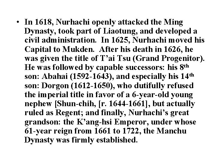 • In 1618, Nurhachi openly attacked the Ming Dynasty, took part of Liaotung, • In 1618, Nurhachi openly attacked the Ming Dynasty, took part of Liaotung,