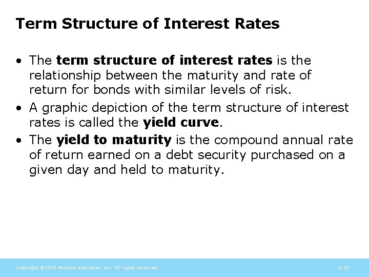 Term Structure of Interest Rates • The term structure of interest rates is the