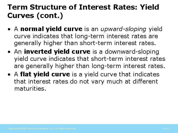 Term Structure of Interest Rates: Yield Curves (cont. ) • A normal yield curve