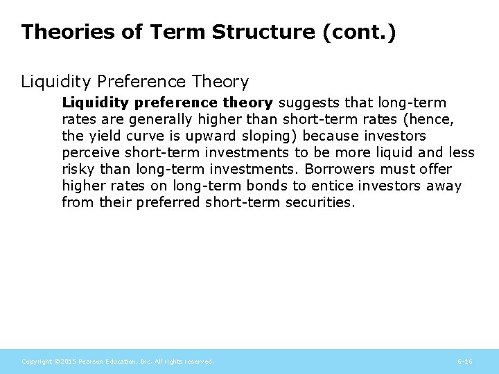 Theories of Term Structure (cont. ) Liquidity Preference Theory Liquidity preference theory suggests that