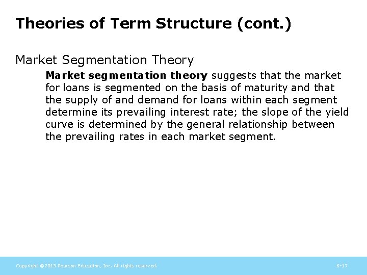 Theories of Term Structure (cont. ) Market Segmentation Theory Market segmentation theory suggests that