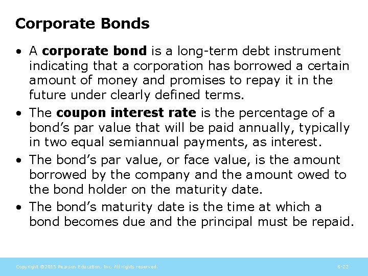 Corporate Bonds • A corporate bond is a long-term debt instrument indicating that a