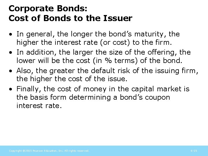 Corporate Bonds: Cost of Bonds to the Issuer • In general, the longer the