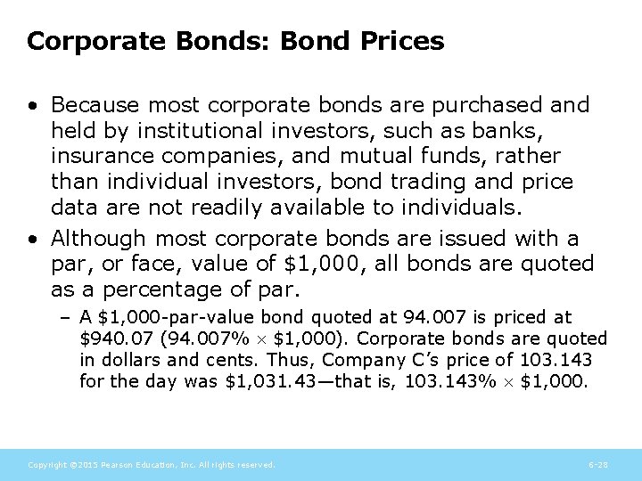 Corporate Bonds: Bond Prices • Because most corporate bonds are purchased and held by