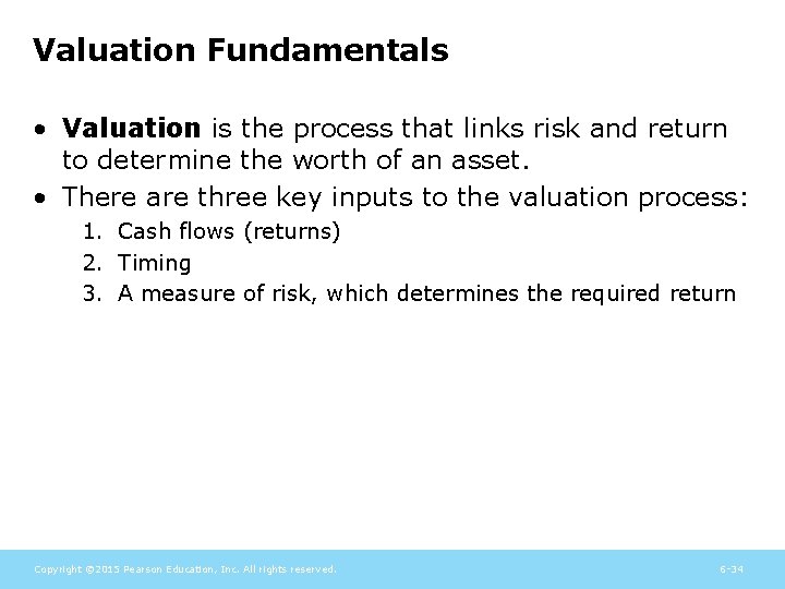 Valuation Fundamentals • Valuation is the process that links risk and return to determine