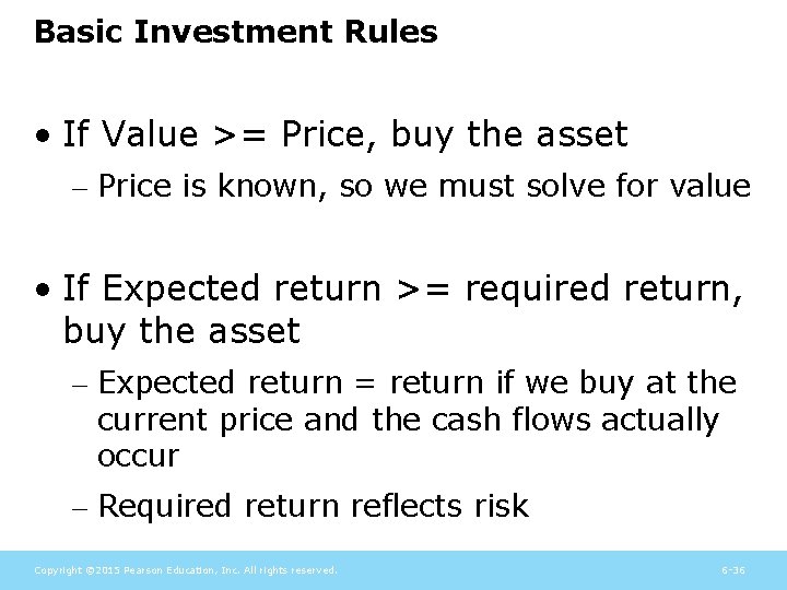 Basic Investment Rules • If Value >= Price, buy the asset – Price is