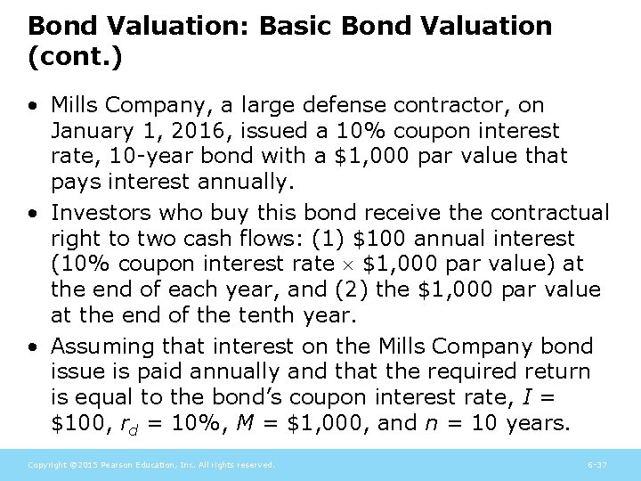 Bond Valuation: Basic Bond Valuation (cont. ) • Mills Company, a large defense contractor,