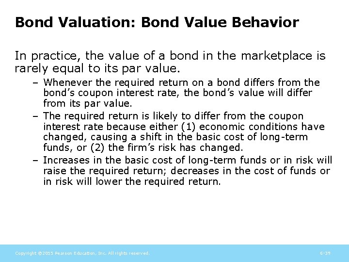 Bond Valuation: Bond Value Behavior In practice, the value of a bond in the