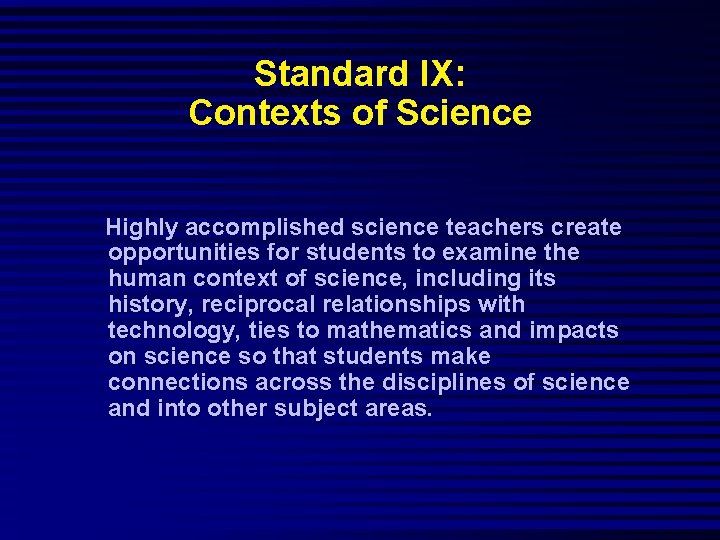 Standard IX: Contexts of Science Highly accomplished science teachers create opportunities for students to