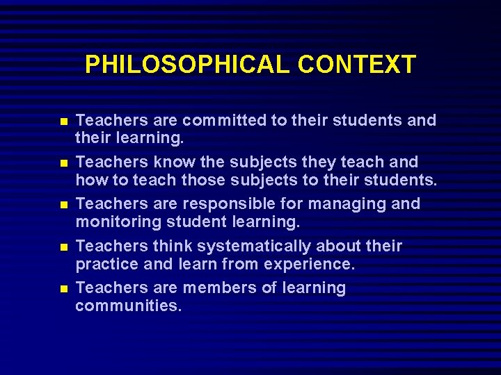 PHILOSOPHICAL CONTEXT Teachers are committed to their students and their learning. Teachers know the