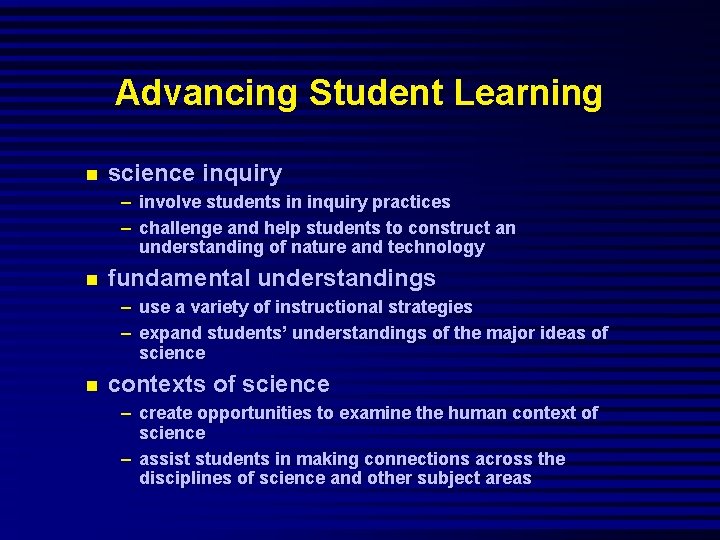 Advancing Student Learning science inquiry – involve students in inquiry practices – challenge and