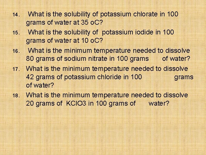 14. 15. 16. 17. 18. What is the solubility of potassium chlorate in 100 14. 15. 16. 17. 18. What is the solubility of potassium chlorate in 100
