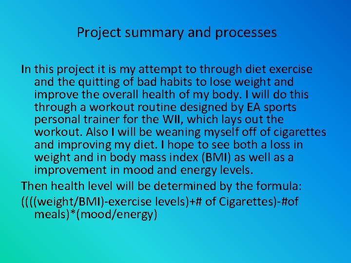 Project summary and processes In this project it is my attempt to through diet