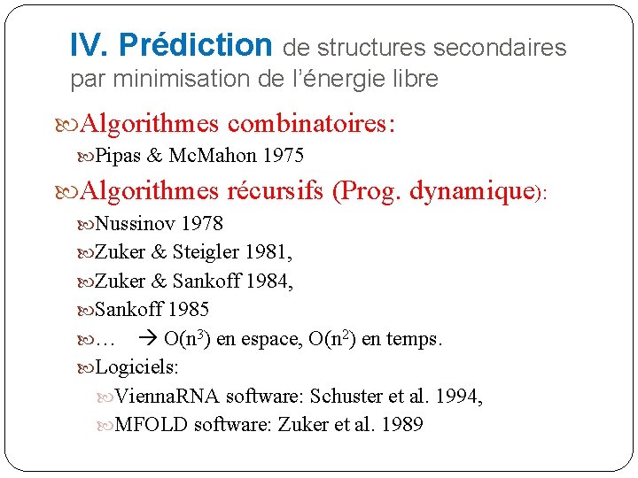 IV. Prédiction de structures secondaires par minimisation de l’énergie libre Algorithmes combinatoires: Pipas &