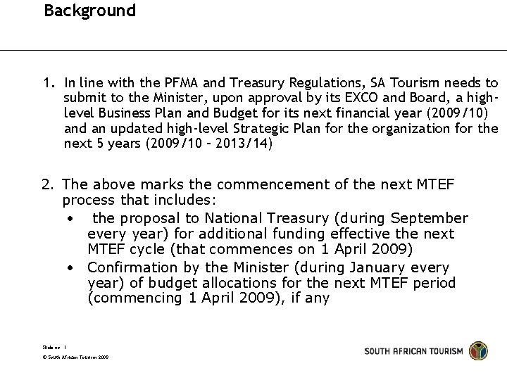 Background 1. In line with the PFMA and Treasury Regulations, SA Tourism needs to