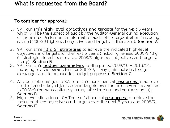 What is requested from the Board? To consider for approval: 1. SA Tourism’s high-level