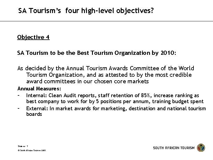 SA Tourism’s four high-level objectives? Objective 4 SA Tourism to be the Best Tourism