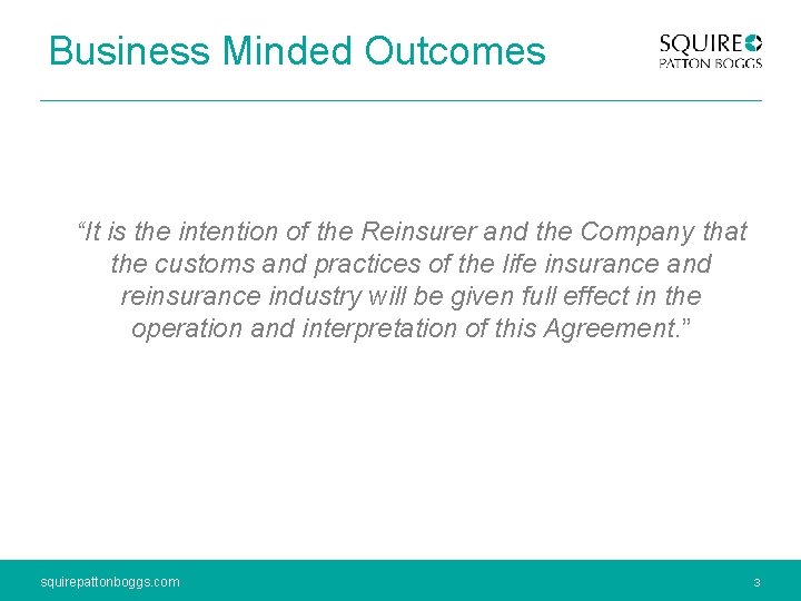 Business Minded Outcomes “It is the intention of the Reinsurer and the Company that