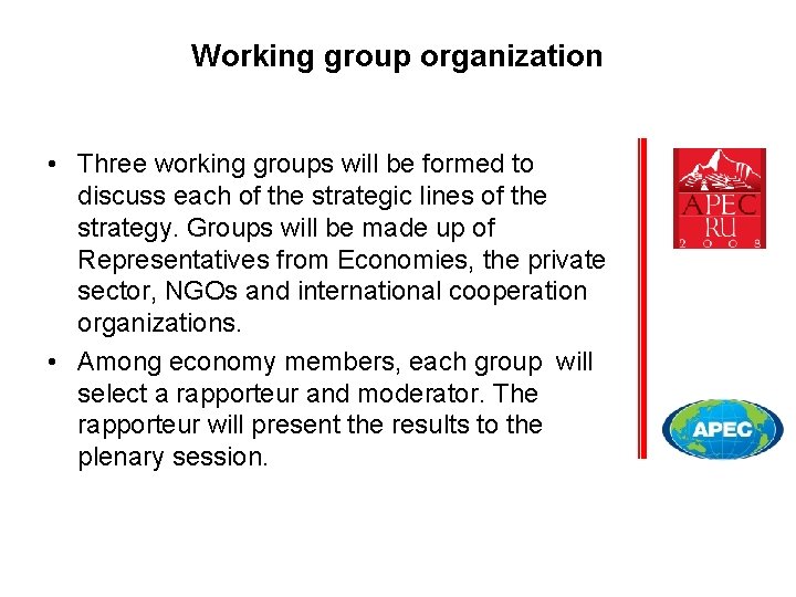 Working group organization • Three working groups will be formed to discuss each of