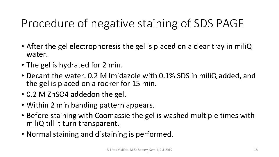 Procedure of negative staining of SDS PAGE • After the gel electrophoresis the gel