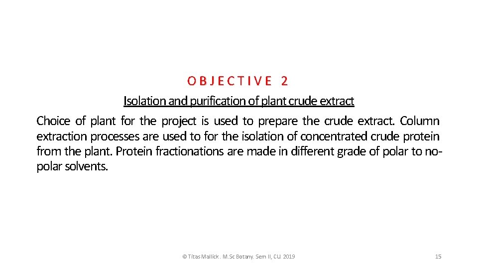 OBJECTIVE 2 Isolation and purification of plant crude extract Choice of plant for the