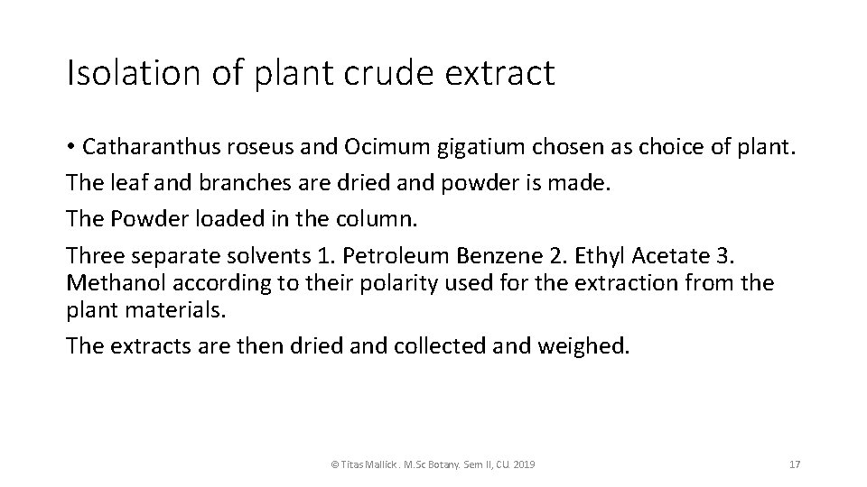 Isolation of plant crude extract • Catharanthus roseus and Ocimum gigatium chosen as choice