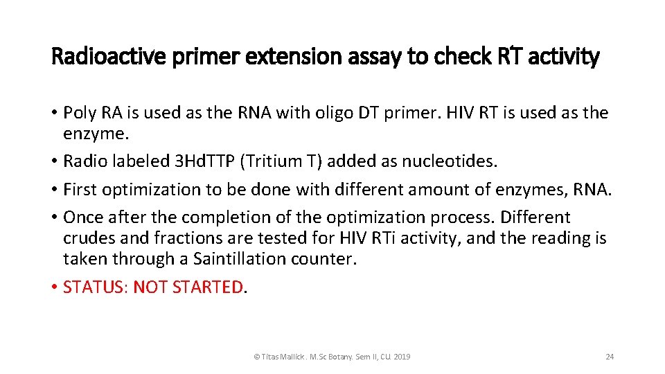 Radioactive primer extension assay to check RT activity • Poly RA is used as