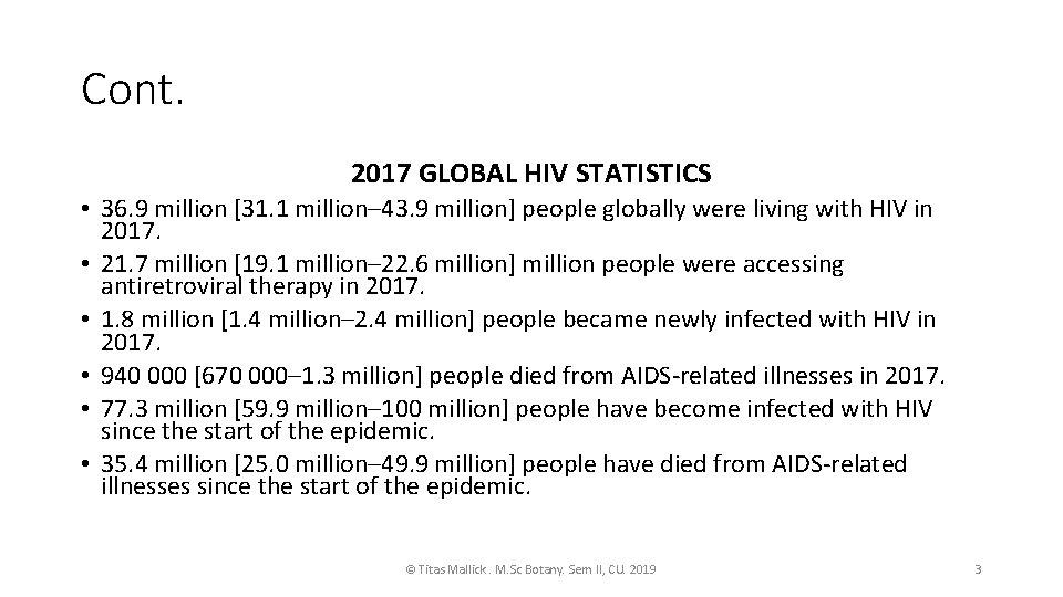 Cont. 2017 GLOBAL HIV STATISTICS • 36. 9 million [31. 1 million– 43. 9
