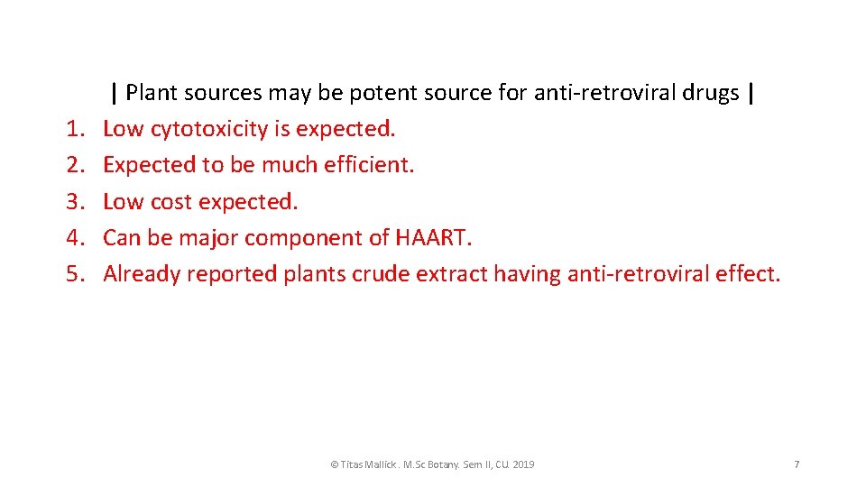 1. 2. 3. 4. 5. | Plant sources may be potent source for anti-retroviral