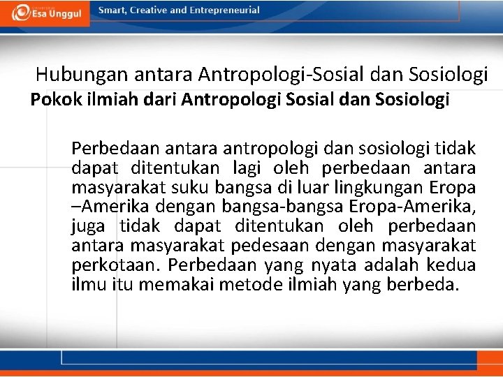 Hubungan antara Antropologi-Sosial dan Sosiologi Pokok ilmiah dari Antropologi Sosial dan Sosiologi Perbedaan antara