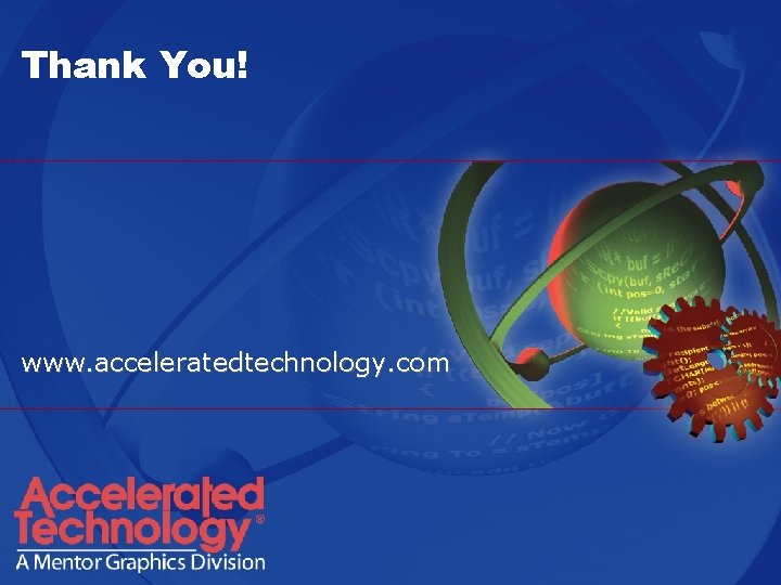 Thank You! www. acceleratedtechnology. com 