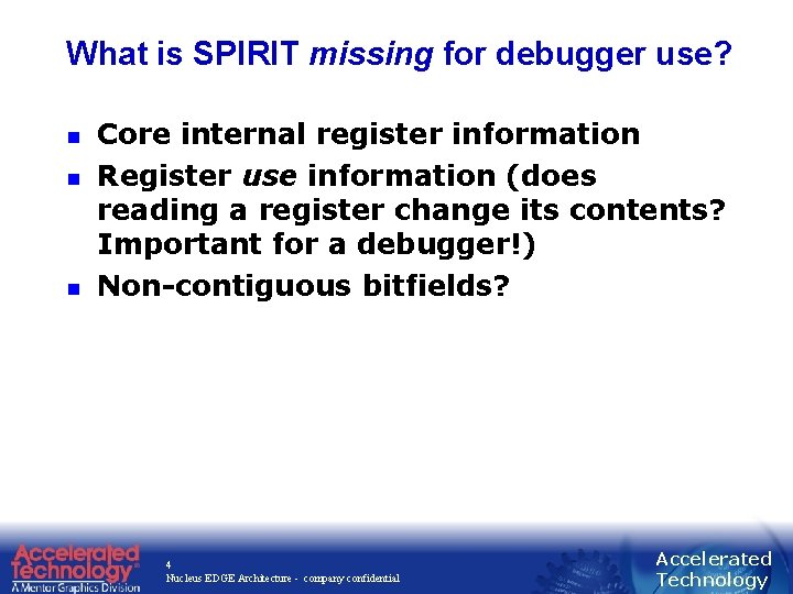 What is SPIRIT missing for debugger use? n n n Core internal register information