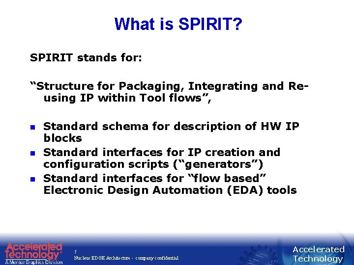 What is SPIRIT? SPIRIT stands for: “Structure for Packaging, Integrating and Reusing IP within