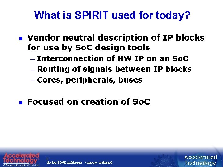 What is SPIRIT used for today? n Vendor neutral description of IP blocks for