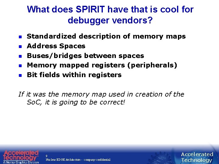 What does SPIRIT have that is cool for debugger vendors? n n n Standardized