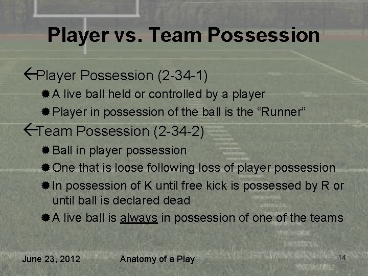 Player vs. Team Possession ßPlayer Possession (2 -34 -1) ®A live ball held or