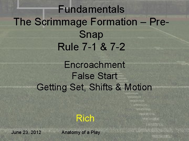 Fundamentals The Scrimmage Formation – Pre. Snap Rule 7 -1 & 7 -2 Encroachment